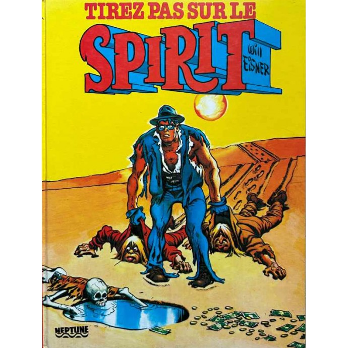 Will Eisner - Tirez pas sur le Spirit - EO 1983 - 1