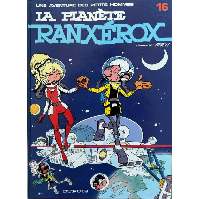 Petits hommes - 16. La planète Ranxérox - EO 1985 - 1