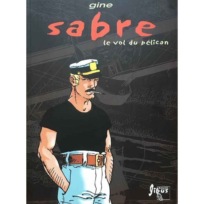 Capitaine Sabre - Le vol du Pélican - TL N&B 2003 + Dédicace Gine - 1