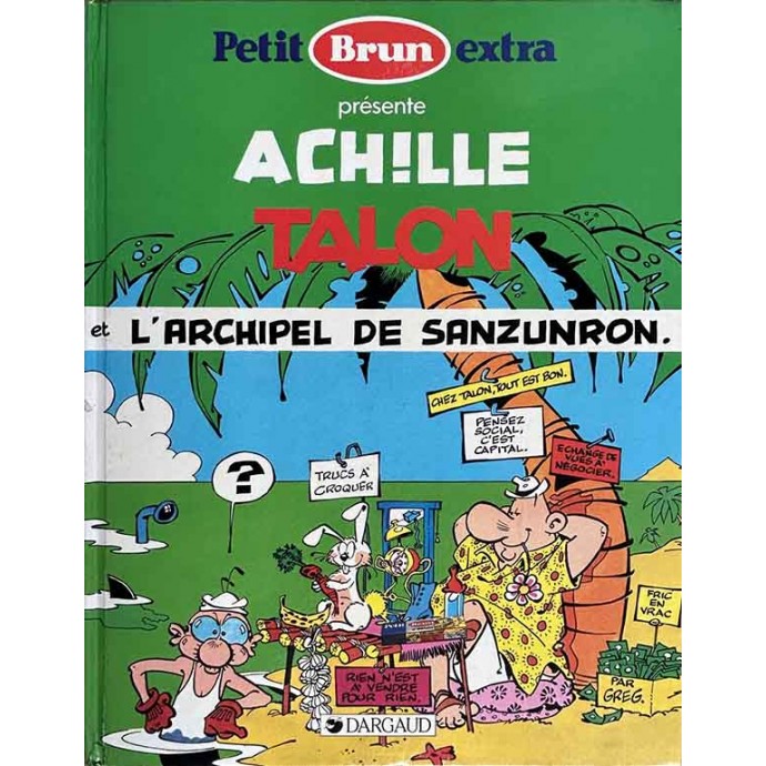 Achille Talon et l' Archipel de Sanzunron - Pub Petit Brun extra - 1985 - 1