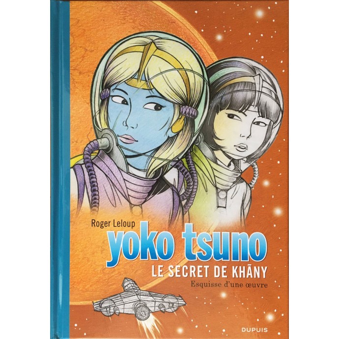 Yoko Tsuno - Le secret de Khany - Esquisses d'une oeuvre - TL 2015 - 1
